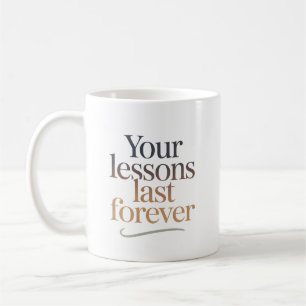 Taza De Café Tus Lecciones Duran Para Siempre
