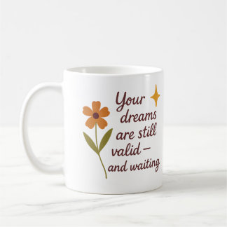 Taza De Café Tus sueños siguen siendo válidos y esperando - Taz