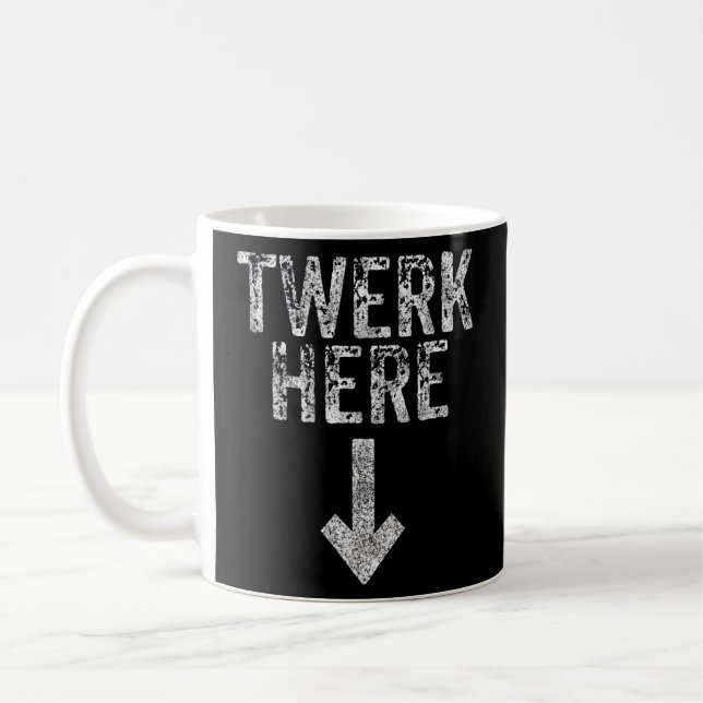 Taza De Café Twerk Here Adult Humor Funny Dancing Twerking (Izquierda)