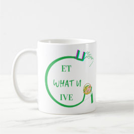 Taza De Café U Get What You Give Mugs