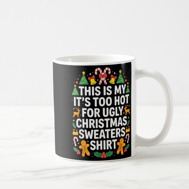 Taza De Café Ugly Christmas Sweaters Funny Too Hot  (Derecha)