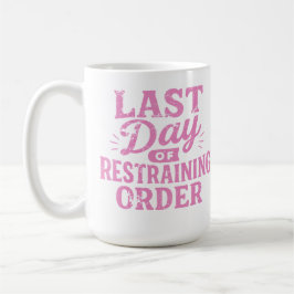 Taza De Café Último Día de Orden de Restricción Impresión Rosa