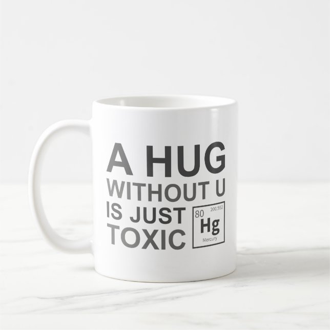 Taza De Café Un abrazo sin ti es simplemente tóxico (Izquierda)