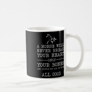 Taza De Café Un caballo nunca romperá tu corazón.