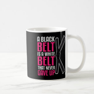 Taza De Café Un Cinturón Negro Es Un Cinturón Blanco Que Nunca