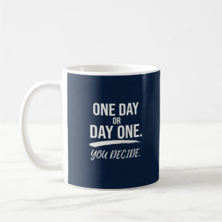 Taza De Café Un Día o Día Uno, Tú Decides