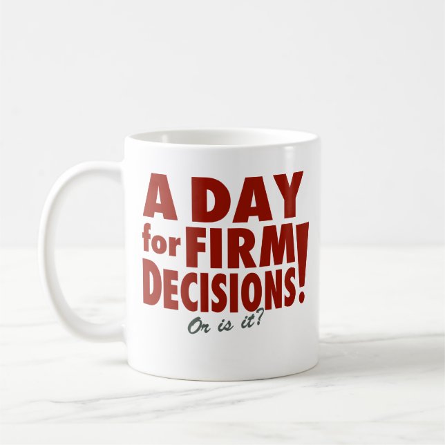Taza De Café ¡Un día para las decisiones firmes! (o es?) (Izquierda)