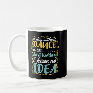Taza De Café Un Día Sin Baile Es Como...