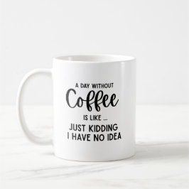 Taza De Café Un día sin café, café divertido