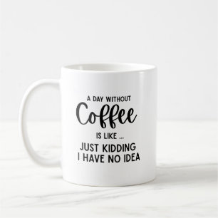 Taza De Café Un día sin café, café divertido