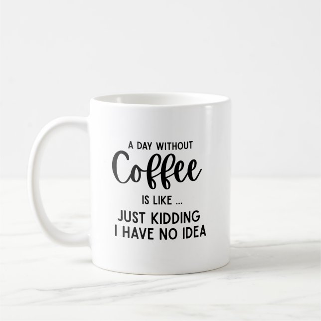 Taza De Café Un día sin café, café divertido (Izquierda)