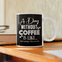 Un Día Sin Café Es Como... Coffee Mug
