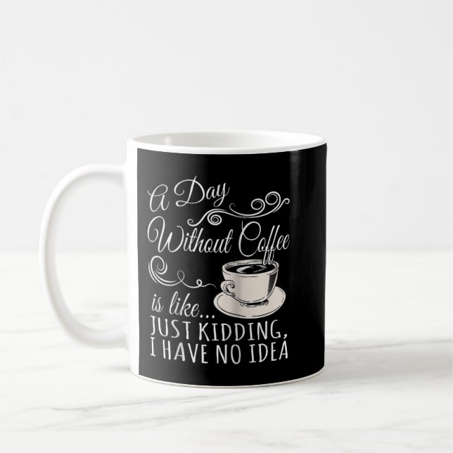 Taza De Café Un día sin café es como simplemente secuestrar a R (Izquierda)