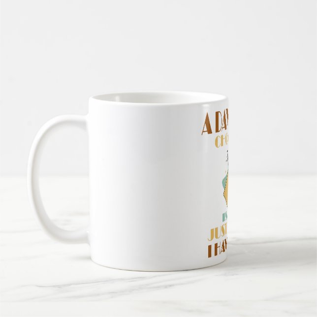 Taza De Café Un Día Sin Chocolate Es Como Un Solo Secuestro (Izquierda)