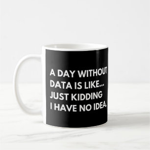 Taza De Café Un Día Sin Datos Divertido Dicho de Analista de Da