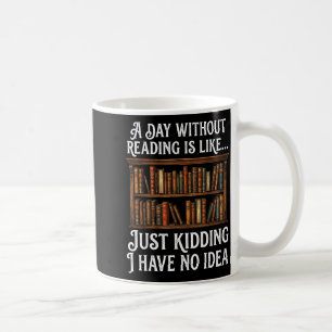 Taza De Café Un día sin leer es como amante del libro divertido