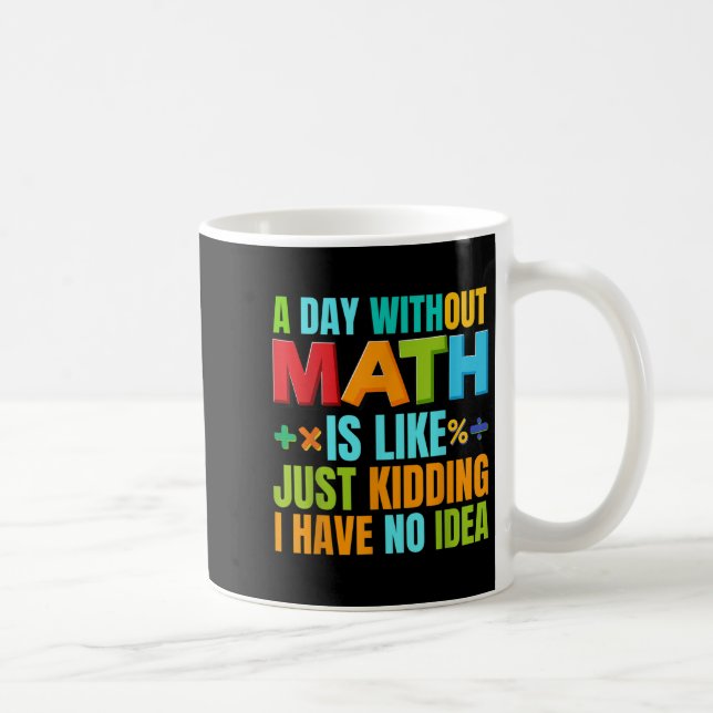 Taza De Café Un día sin matemáticas, las matemáticas estudianti (Derecha)