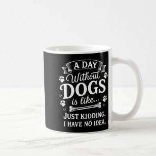 Taza De Café Un día sin perros es como que se me ocurre diverti