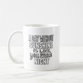 Taza De Café Un Día Sin Sol Es Como Sabes Noche