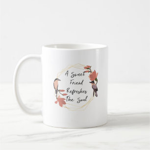 Taza De Café Un dulce amigo que refresca el Soul Mug