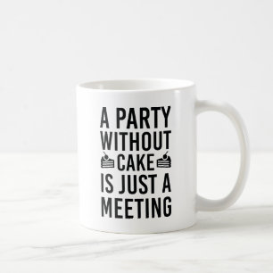 Taza De Café Un Fiesta Sin Pastel Es Sólo Una Reunión