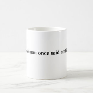 Taza De Café Un hombre sabio no dijo una vez nada