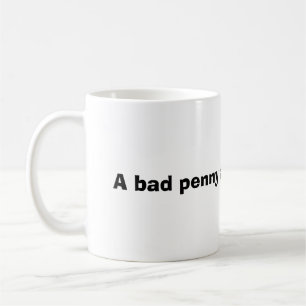 Taza De Café Un penique malo siempre aparece