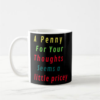 Taza De Café Un Penny Para Tus Pensamientos Parece Un Poco De J
