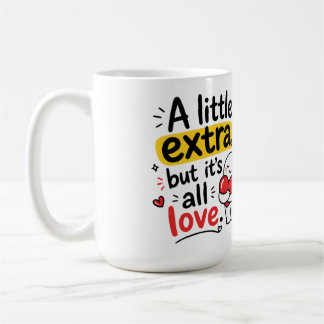 Taza De Café Un Poco Extra Pero Todo Amor Diseño Lindo