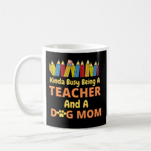 Taza De Café Un poco ocupado siendo profesor y madre de perro