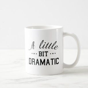 Taza De Café Un poquito Dramático
