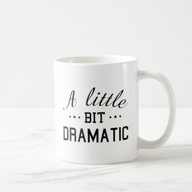 Taza De Café Un poquito Dramático (Derecha)