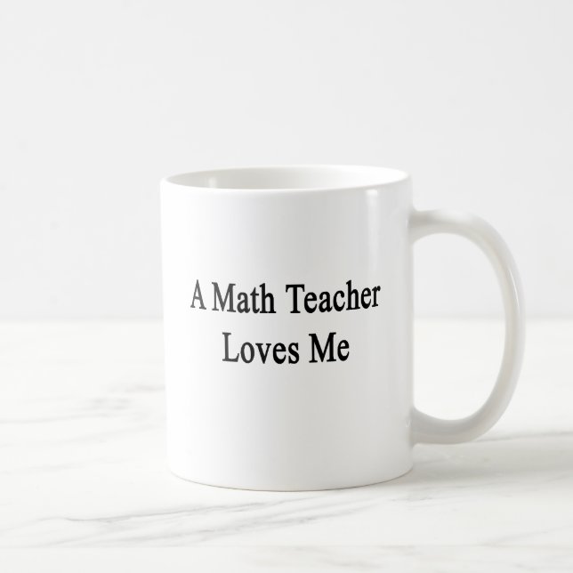 Taza De Café Un profesor de matemáticas me ama (Derecha)