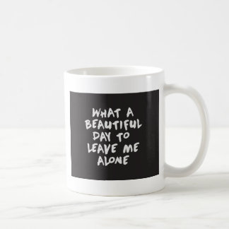 Taza De Café Un qué día hermoso para dejarme solo