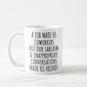 Taza De Café Un trabajo nos hizo compañeros, pero el sarcasmo n