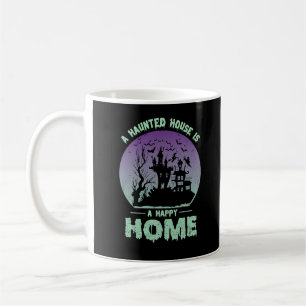 Taza De Café Una casa embrujada es un hogar feliz