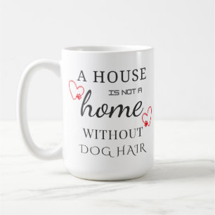 Taza De Café una casa no es un hogar sin peluche para perros 15