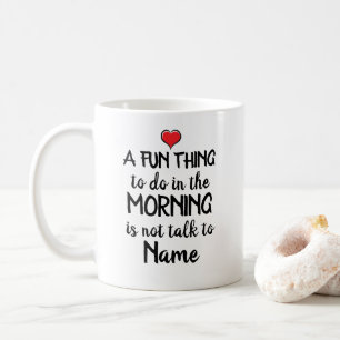 Taza De Café Una cosa divertida de hacer en la mañana es...