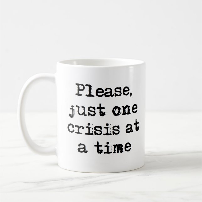 Taza De Café una crisis a la vez (Izquierda)