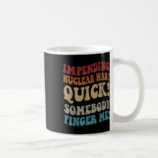 Taza De Café Una Inminente Guerra Nuclear.. Rápido, Alguien Me