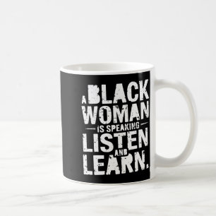 Taza De Café Una mujer negra está hablando Escucha y aprende ca