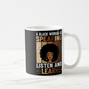 Taza De Café Una mujer negra está hablando Escucha y aprende hi