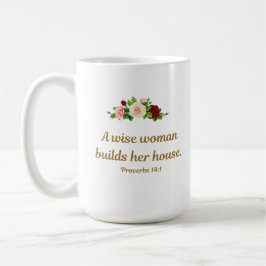 Taza De Café "Una mujer sabia construye su casa" - Proverbios 1