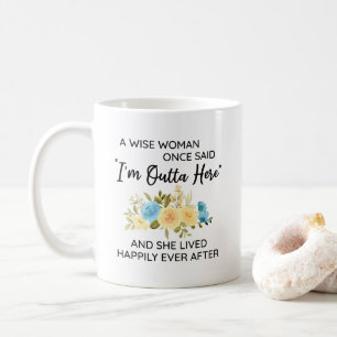Taza De Café Una Mujer Sabia Una Vez Dijo Me Largo Aquí Jubilac