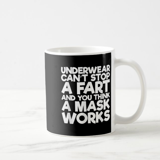 Taza De Café Underwear Can't Stop A Fart And You Think A Mask W (Derecha)