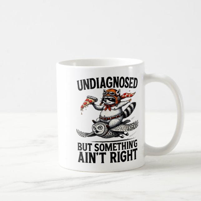 Taza De Café Undiagnosed Soing Aint Right Funny Raccoon Zza Owl (Derecha)