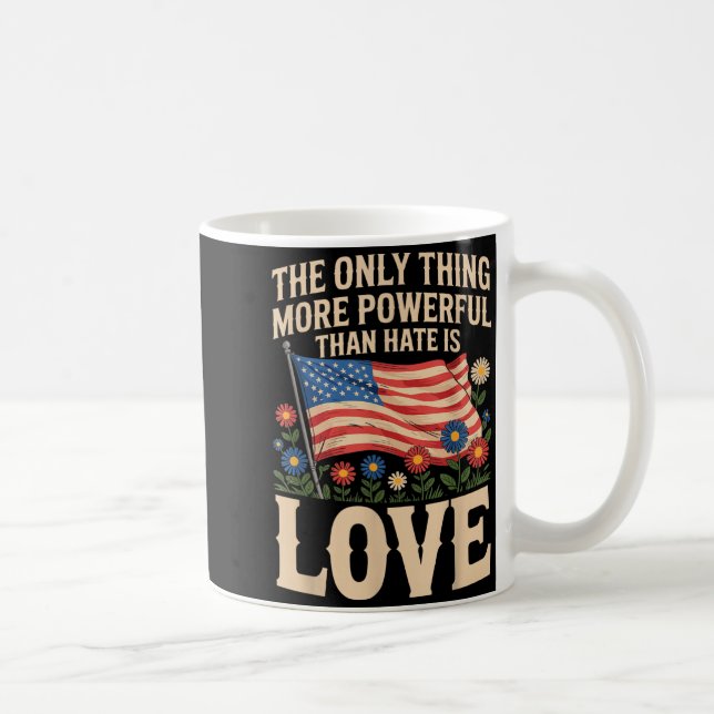 Taza De Café Única cosa más poderosa que el odio es el amor (Derecha)