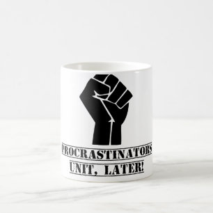 Taza De Café ¡Unidad de los Procrastinators, más adelante!
