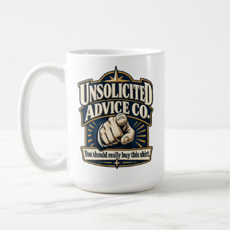 Taza De Café Unsolicited Advice Co. – Deberías Comprar Esto