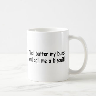 Taza De Café Unte con mantequilla mis bollos y llámeme una